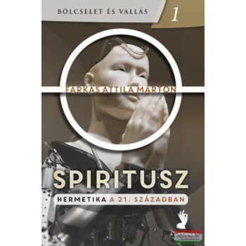   Farkas Attila Márton - Spiritusz - Hermetika a 21. században