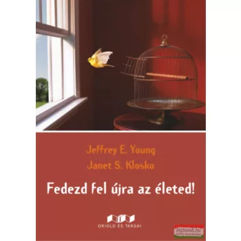   Jeffrey E. Young Janet S. Klosko - Fedezd fel újra az életed!