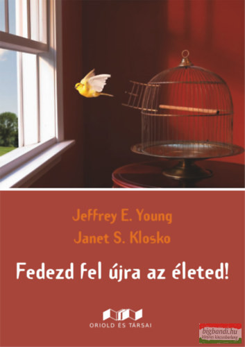 Jeffrey E. Young Janet S. Klosko - Fedezd fel újra az életed!