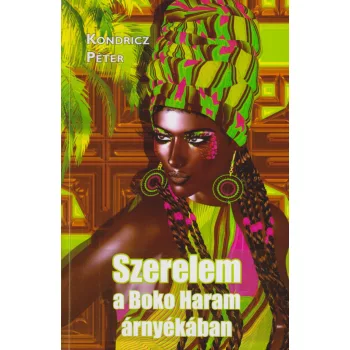 Kondricz Péter - Szerelem a Boko Haram árnyékában