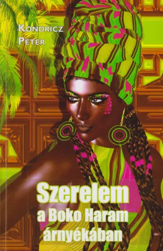 Kondricz Péter - Szerelem a Boko Haram árnyékában