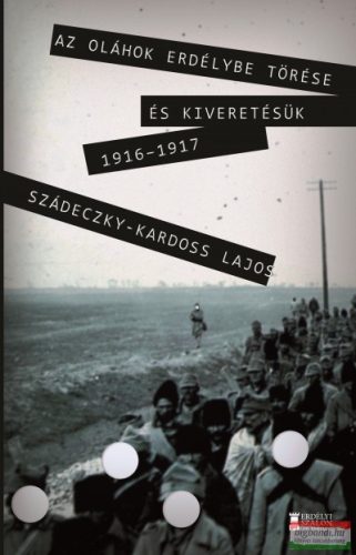 dr. Szádeczky-Kardoss Lajos - Az oláhok Erdélybe törése és kiveretésük 1916-1917 