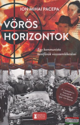 Ion Mihail Pacepa - Vörös horizontok - Egy kommunista kémfőnök visszaemlékezései
