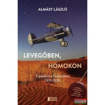   Almásy László - Levegőben, homokon - Expedíció a Szaharában 1931-1936