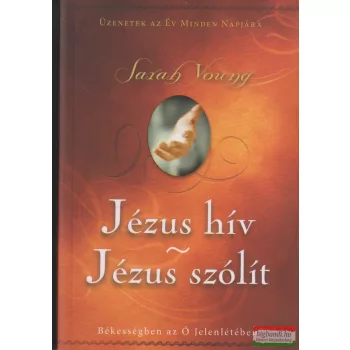 Sarah Young - Jézus hív - Jézus szólít
