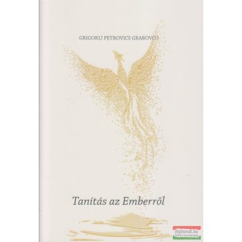 Grigorij Petrovics Grabovoj - Tanítás az Emberről