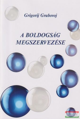 Grigorij Grabovoj - A boldogság megszervezése