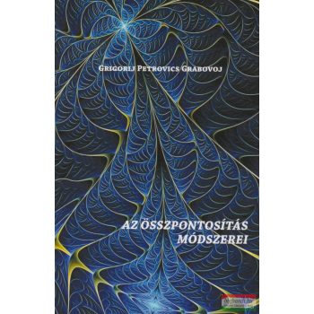   Grigorij Petrovics Grabovoj - Az összpontosítás módszerei