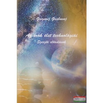   Grigorij Grabovoj - Az örök élet technológiái - Szerzői előadások