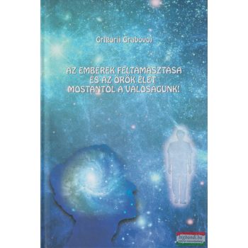   Grigorij Grabovoj - Az emberek feltámasztása és az örök élet mostantól a valóságunk!