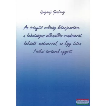   Grigorij Grabovoj - Az irányító valóság kiterjesztése a lehetséges ellenállás rendszerét leküzdő módszerrel, az Egy Isten Fizikai testével együtt