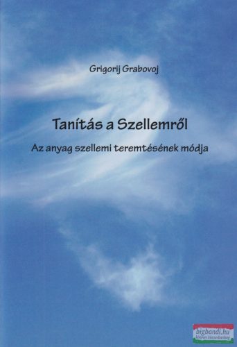 Grigorij Grabovoj - Tanítás a szellemről