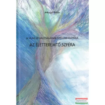 Arkagyij Petrov - Az Életteremtő Szféra 