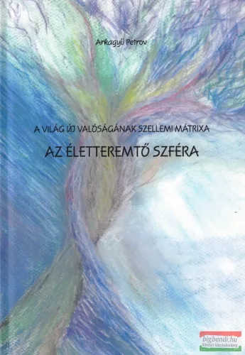 Arkagyij Petrov - Az Életteremtő Szféra 