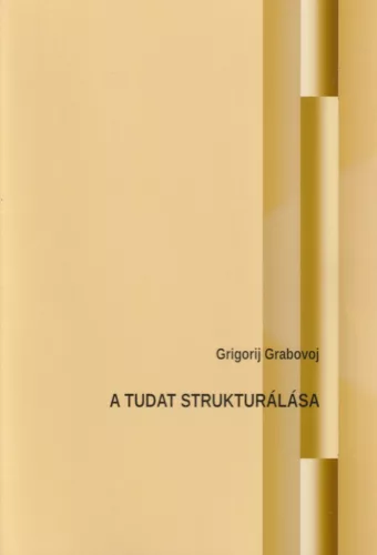 Grigorij Grabovoj - A Tudat strukturálása