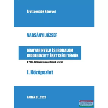   Magyar nyelv és irodalom kidolgozott érettségi témák - I. Középszint - A 2024-től érvényes érettségik szerint