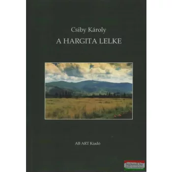 Csiby Károly - A Hargita lelke
