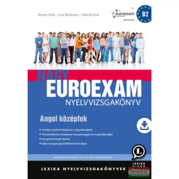 Nagy Euroexam nyelvvizsgakönyv - Angol középfok - B2