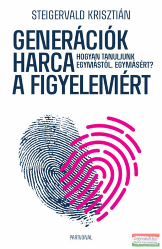 Steigervald Krisztián - Generációk harca a figyelemért