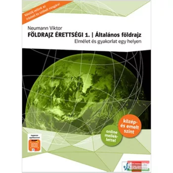   Neumann Viktor - Földrajz érettségi 1. - Általános földrajz - Elmélet és gyakorlat egy helyen