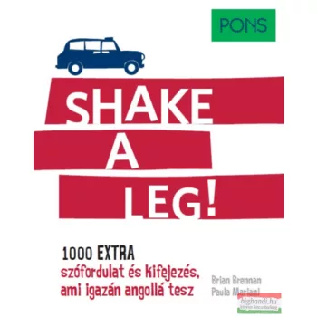   PONS Shake a leg! - 1000 extra szófordulat és kifejezés, ami igazán angollá tesz