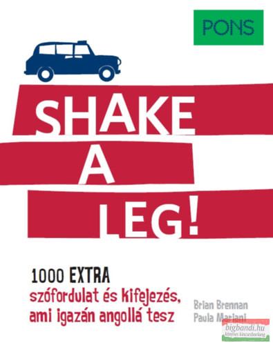 PONS Shake a leg! - 1000 extra szófordulat és kifejezés, ami igazán angollá tesz