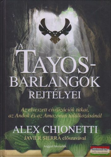 Alex Chionetti - A Tayos-barlangok rejtélyei