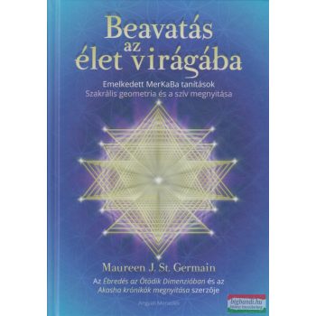 Maureen J. St. Germain - Beavatás az élet virágába