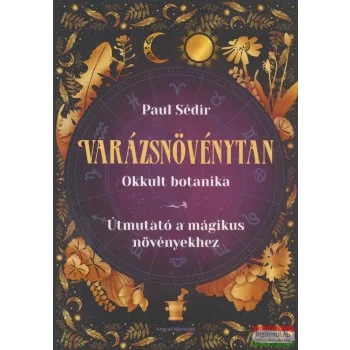 Paul Sédir - Varázsnövénytan (sorszámozott példány!)