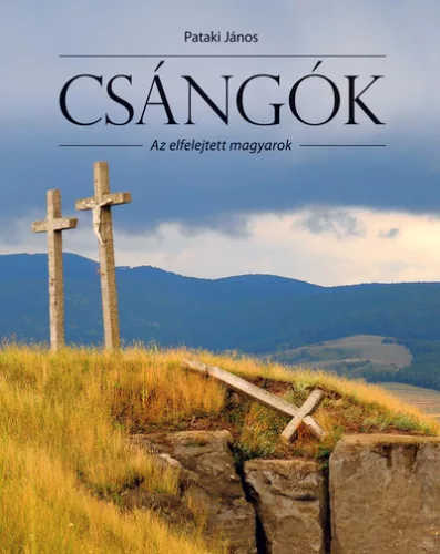 Pataki János - Csángók - az elfelejtett magyarok