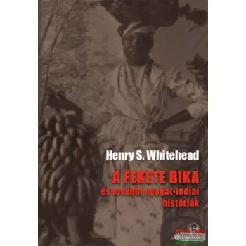   Henry S. Whitehead - A ​fekete bika és további nyugat-indiai históriák