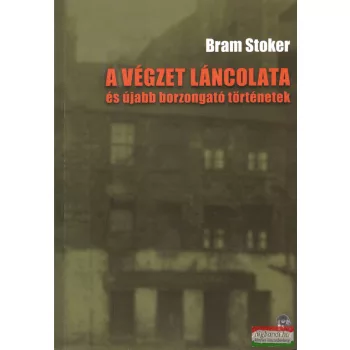   Bram Stoker - A ​végzet láncolata és újabb borzongató történetek 