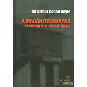   Sir Arthur Conan Doyle - A ​magányos kunyhó és további rejtelmes történetek 