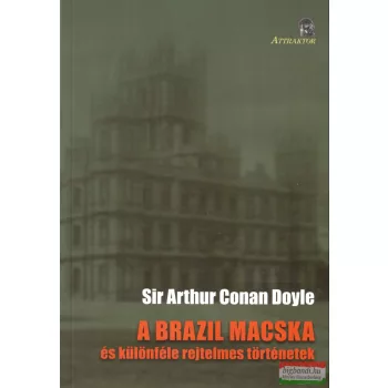  Sir Arthur Conan Doyle - A ​brazil macska és különféle rejtelmes történetek