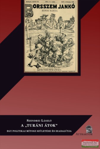 Szendrei László - A "Turáni átok" - Egy politikai mítosz születése és diadalútja