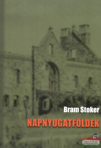 Bram Stoker - Napnyugatföldek