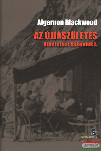 Algernon Blackwood - Az ​újjászületés