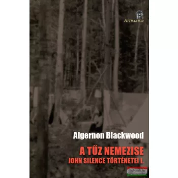 Algernon Blackwood - A ​tűz nemezise 
