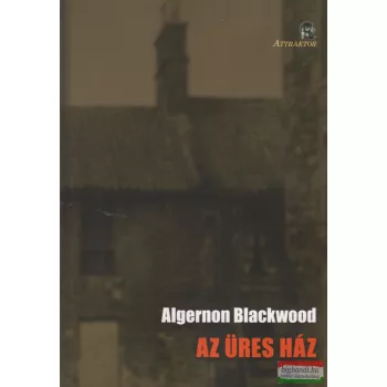 Algernon Blackwood - Az ​üres ház