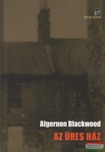 Algernon Blackwood - Az ​üres ház
