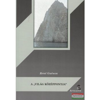 René Guénon - A "világ középpontja"