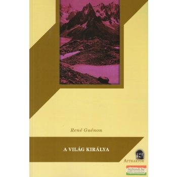 René Guénon - A világ királya