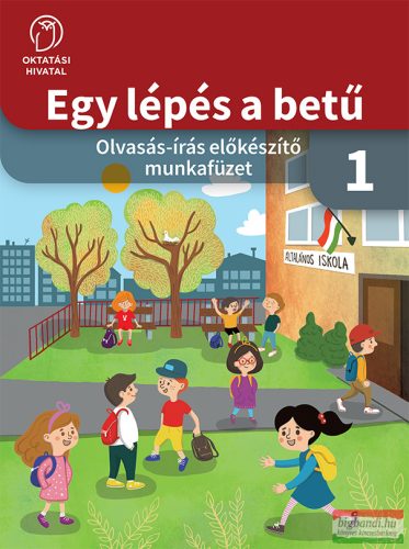 Egy lépés a betű - Olvasás-írás előkészítő munkafüzet 1. - OH-MIR01MA1