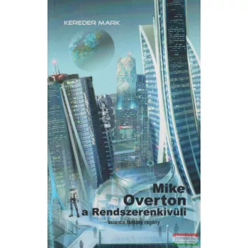 Kereder Márk - Mike ​Overton, a Rendszerenkivüli