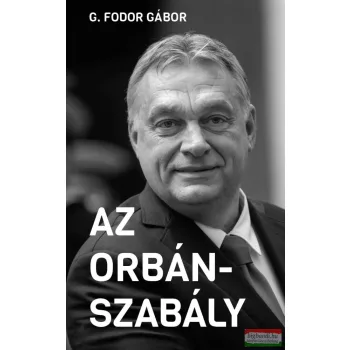 G. Fodor Gábor - Az Orbán-szabály