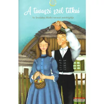   Zsoldos Árpád és Zsoldos Adrienn szerk. - A ​tavaszi szél titkai