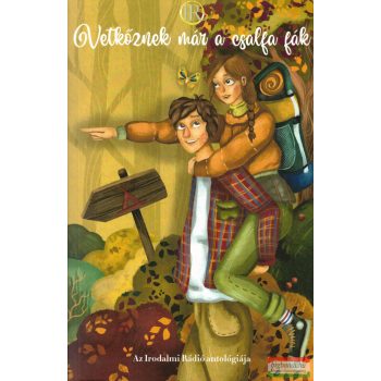   Zsoldos Árpád és Zsoldos Adrienn szerk. - Vetkőznek már a csalfa fák 