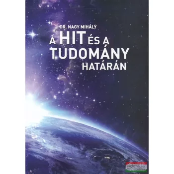 Nagy Mihály - A ​hit és a tudomány határán