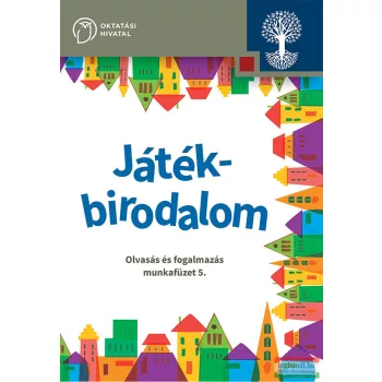   Játékbirodalom. Olvasás és fogalmazás munkafüzet 5. - OH-SNE-MIR05M