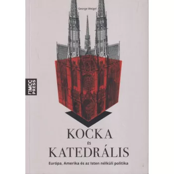 George Weigel - Kocka és katedrális 